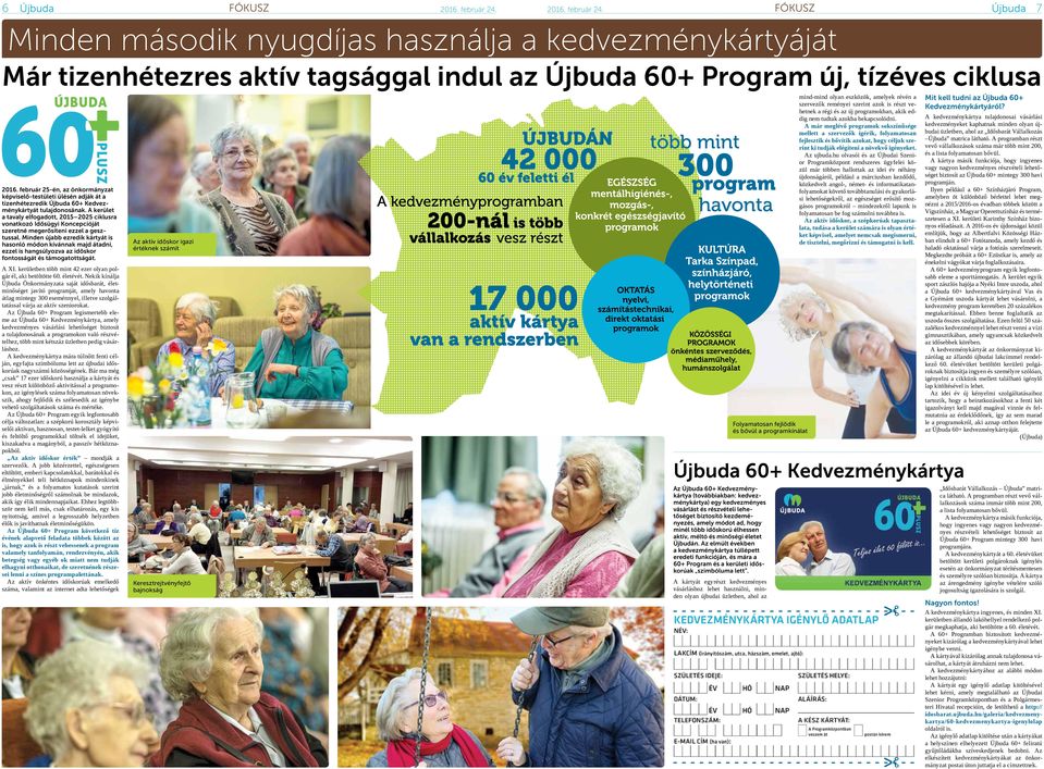 A kerület a tavaly elfogadott, 2015 2025 ciklusra vonatkozó Idősügyi Koncepcióját szeretné megerősíteni ezzel a gesztussal.