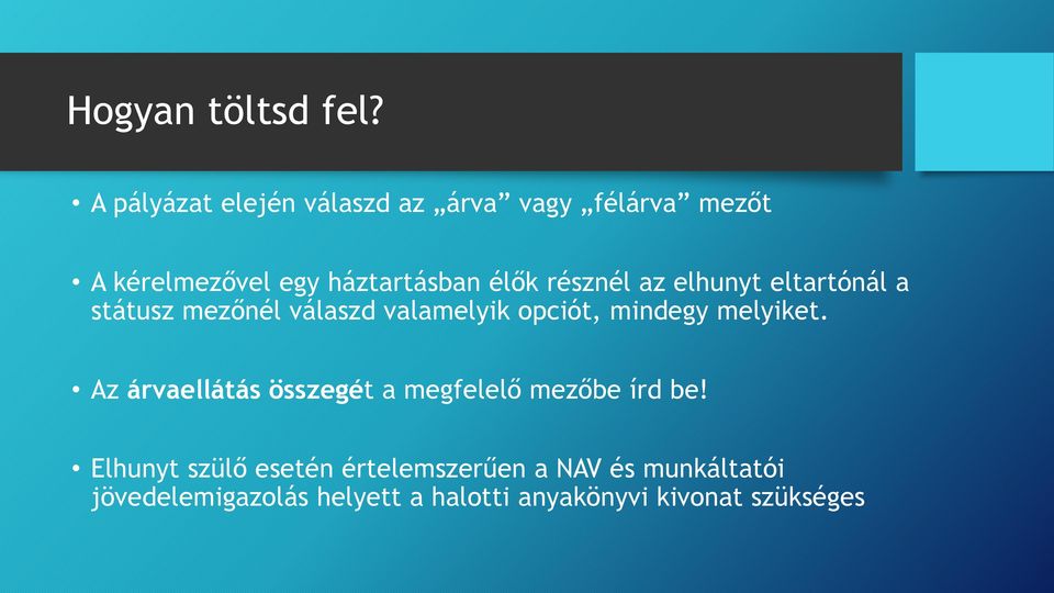 résznél az elhunyt eltartónál a státusz mezőnél válaszd valamelyik opciót, mindegy melyiket.