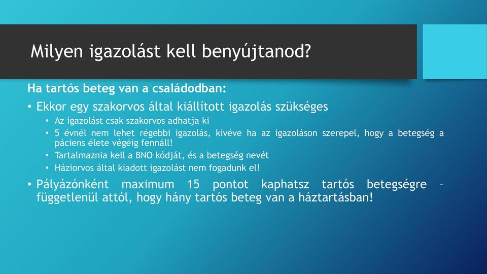 ki 5 évnél nem lehet régebbi igazolás, kivéve ha az igazoláson szerepel, hogy a betegség a páciens élete végéig fennáll!