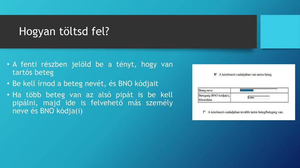 Be kell írnod a beteg nevét, és BNO kódjait Ha több