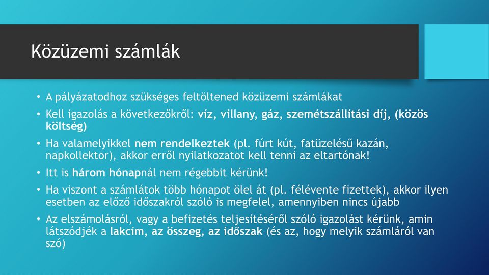 Itt is három hónapnál nem régebbit kérünk! Ha viszont a számlátok több hónapot ölel át (pl.