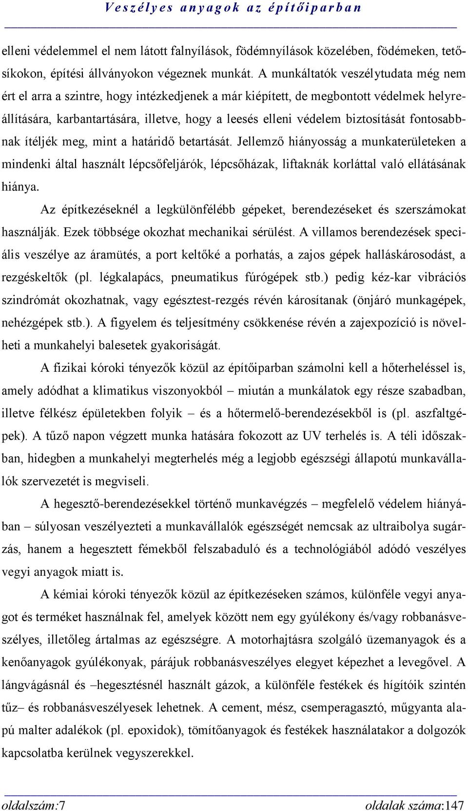 biztosítását fontosabbnak ítéljék meg, mint a határidő betartását.