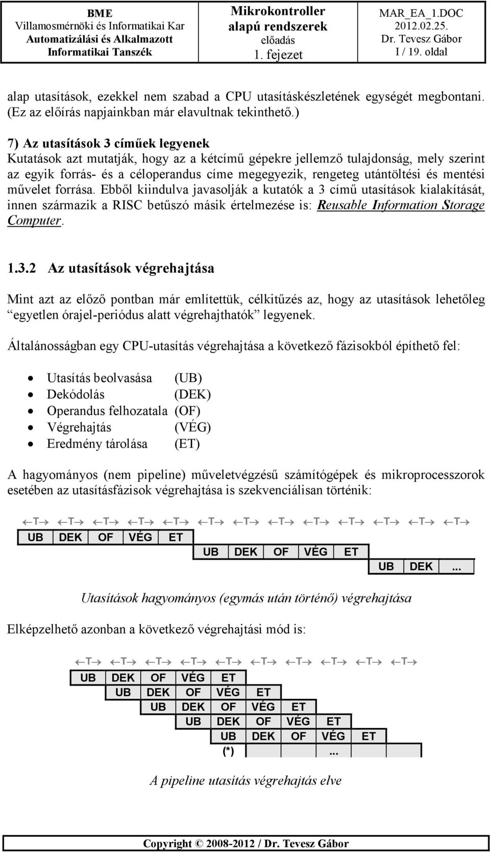 mentési művelet forrása. Ebből kiindulva javasolják a kutatók a 3 