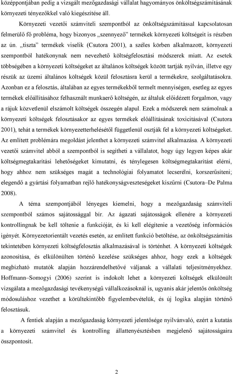 tiszta termékek viselik (Csutora 2001), a széles körben alkalmazott, környezeti szempontból hatékonynak nem nevezhető költségfelosztási módszerek miatt.