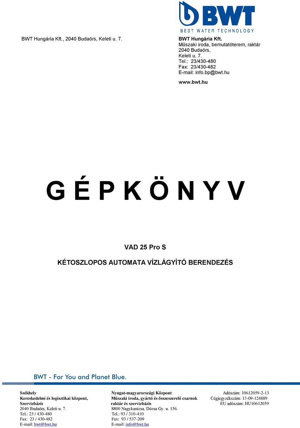 BWT Hungária Kft., 2040 Budaörs, Keleti u. 7. Műszaki iroda, bemutatóterem,  raktár 2040 Budaörs, Keleti u. 7. Tel.: 23/ Fax: 23/ - PDF Free Download