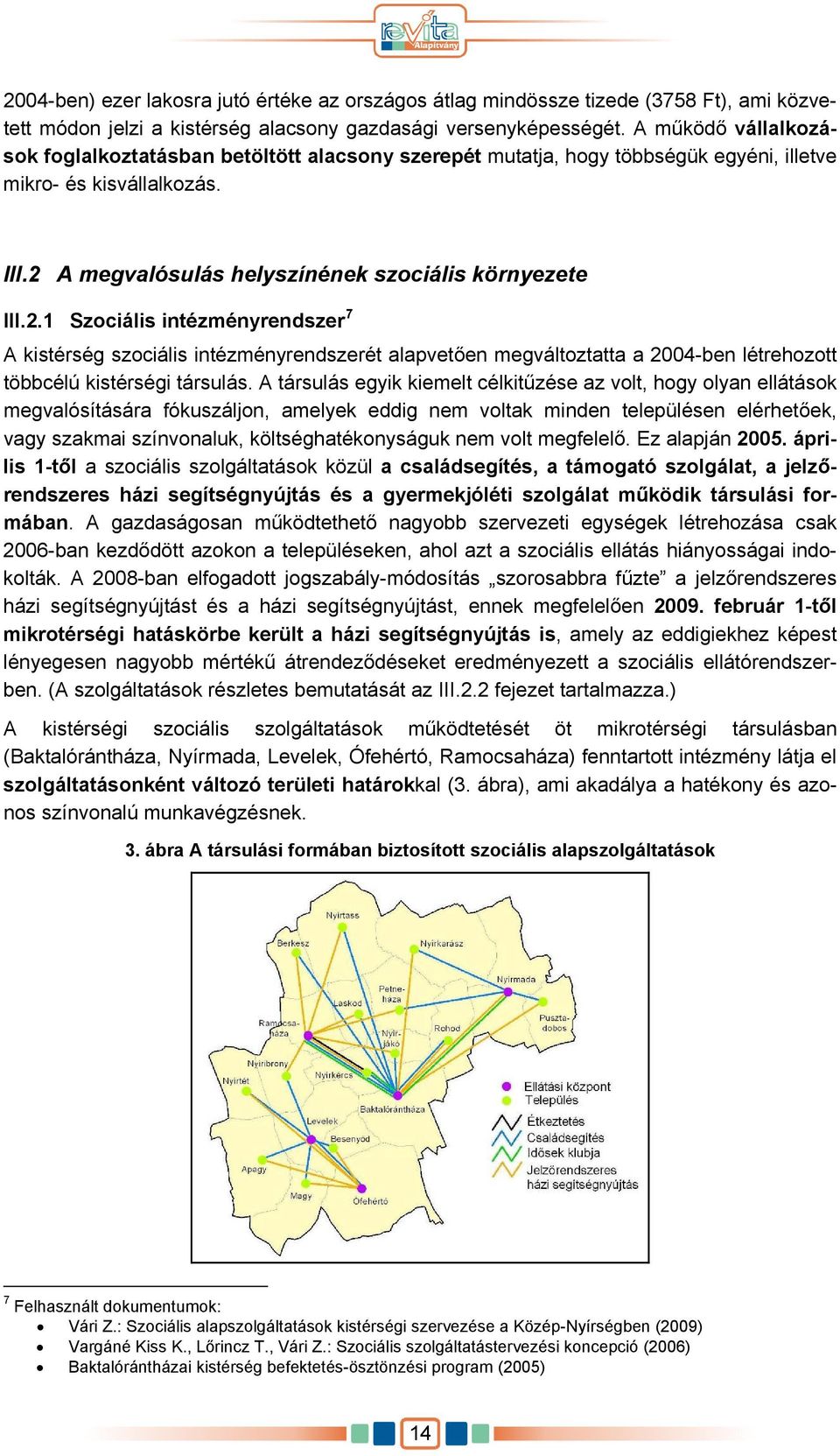 A megvalósulás helyszínének szociális környezete III.2.