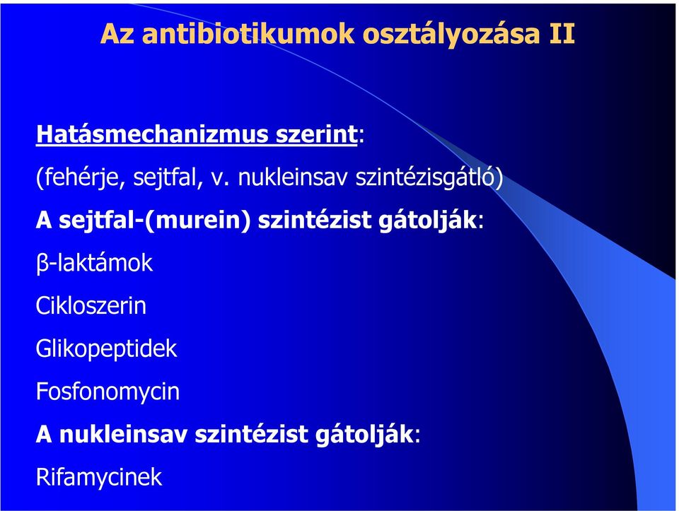 nukleinsav szintézisgátló) A sejtfal-(murein) szintézist