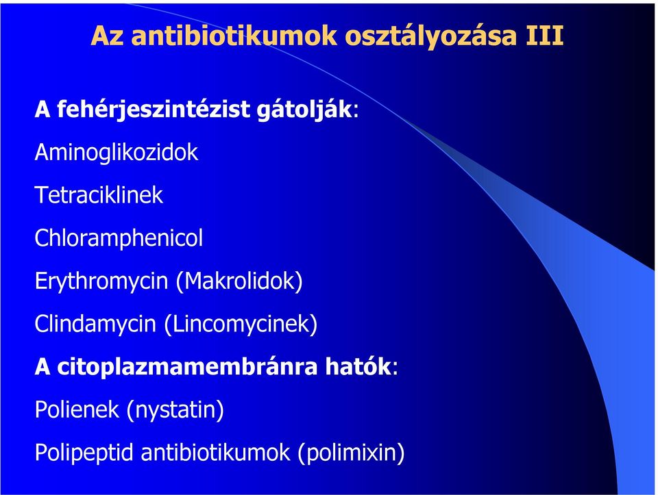 (Makrolidok) Clindamycin (Lincomycinek) A citoplazmamembránra