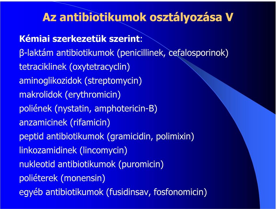 poliének (nystatin, amphotericin-b) i anzamicinek (rifamicin) peptid antibiotikumok (gramicidin, polimixin)