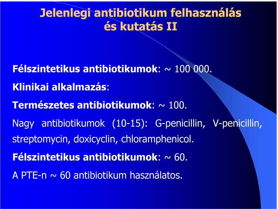 Nagy antibiotikumok (10-15): G-penicillin, V-penicillin, streptomycin,