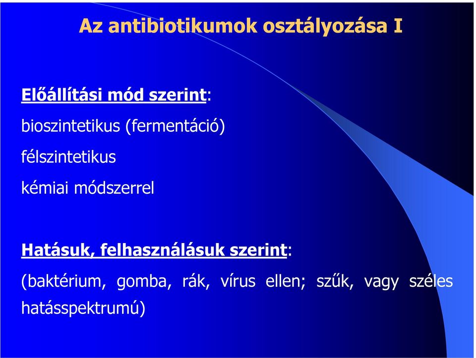 kémiai módszerrel Hatásuk, felhasználásuk szerint:
