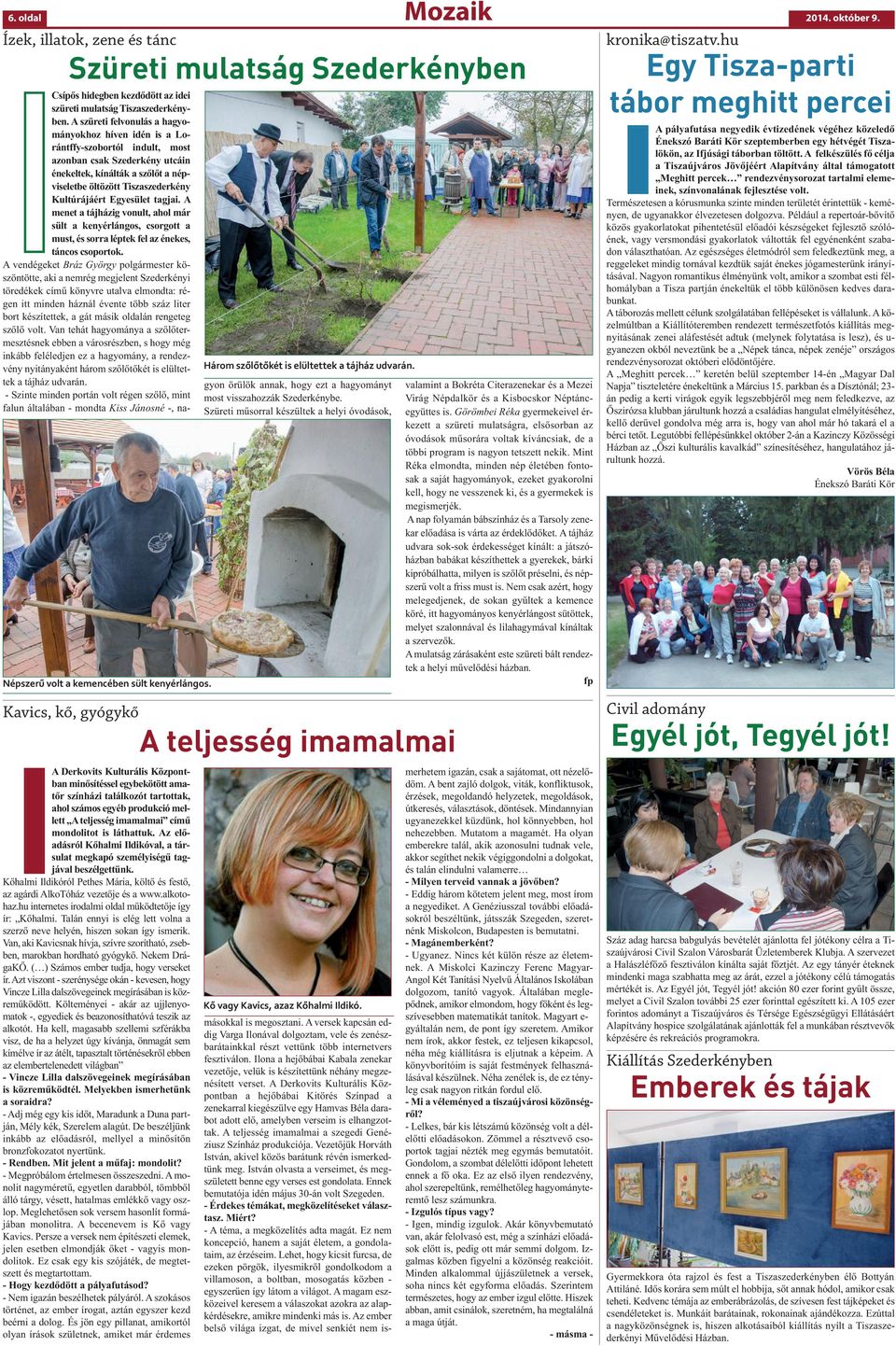 című mondolitot is láthattuk. Az előadásról Kőhalmi Ildikóval, a társulat megkapó személyiségű tagjával beszélgettünk.