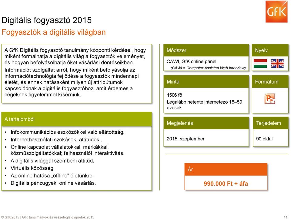 Infrmációt szlgáltat arról, hgy miként beflyáslja az infrmációtechnlógia fejlődése a fgyasztók mindennapi életét, és ennek hatásaként milyen új attribútumk kapcslódnak a digitális fgyasztóhz, amit