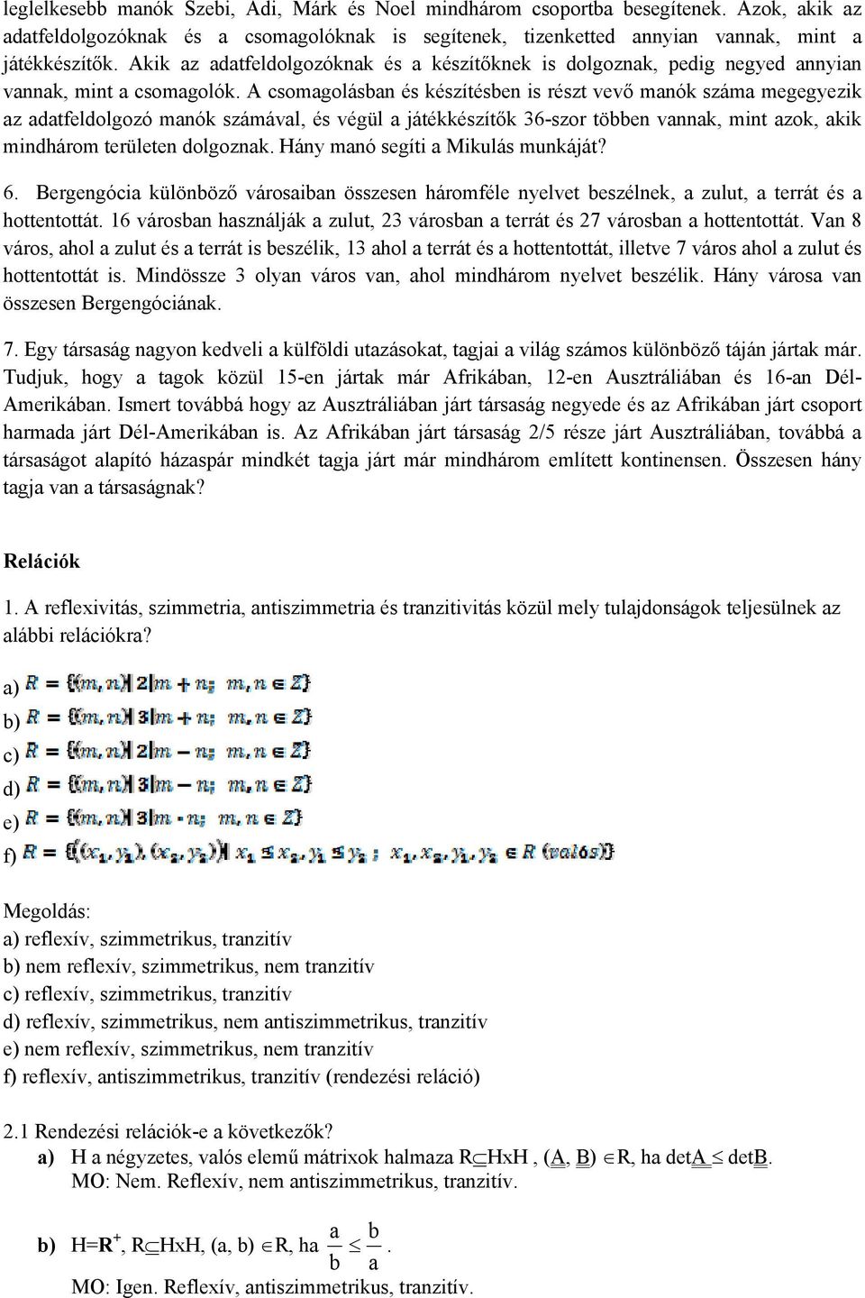 Halmazelmélet. 1. Jelenítsük meg Venn-diagrammon az alábbi halmazokat: a)  b) c) 2. Milyen halmazokat határoznak meg az alábbi Venn-diagrammok? - PDF  Free Download