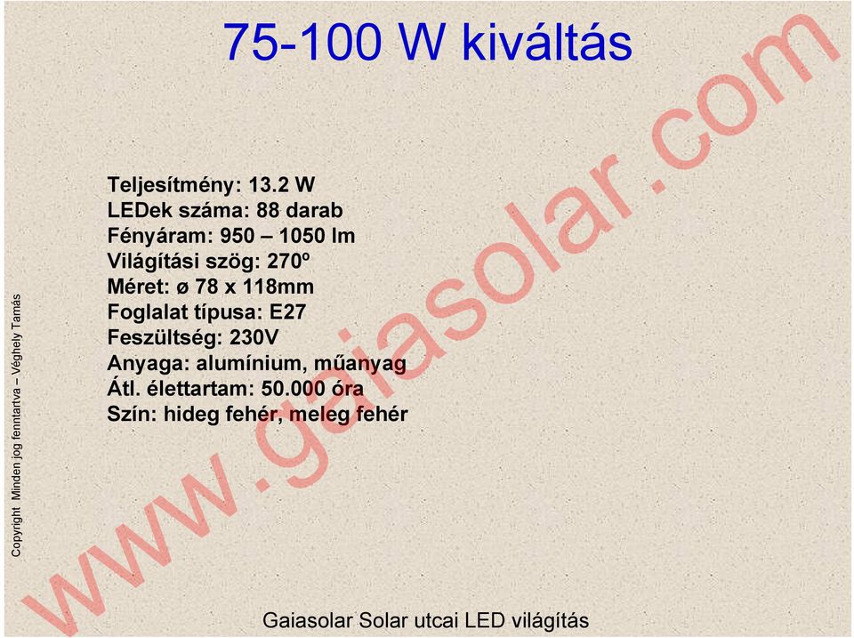 szög: 270º Méret: ø 78 x 118mm Foglalat típusa: E27