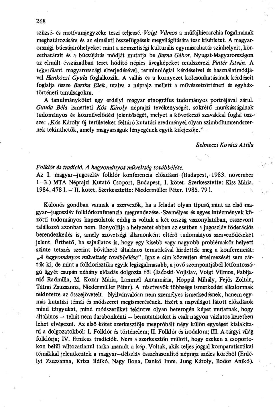 Nyugat-Magyarországon az elmúlt évszázadban teret hódító népies üvegképeket rendszerezi Pintér István.