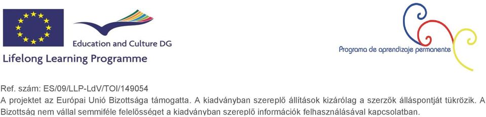 A kiadványban szereplő állítások kizárólag a szerzők álláspontját