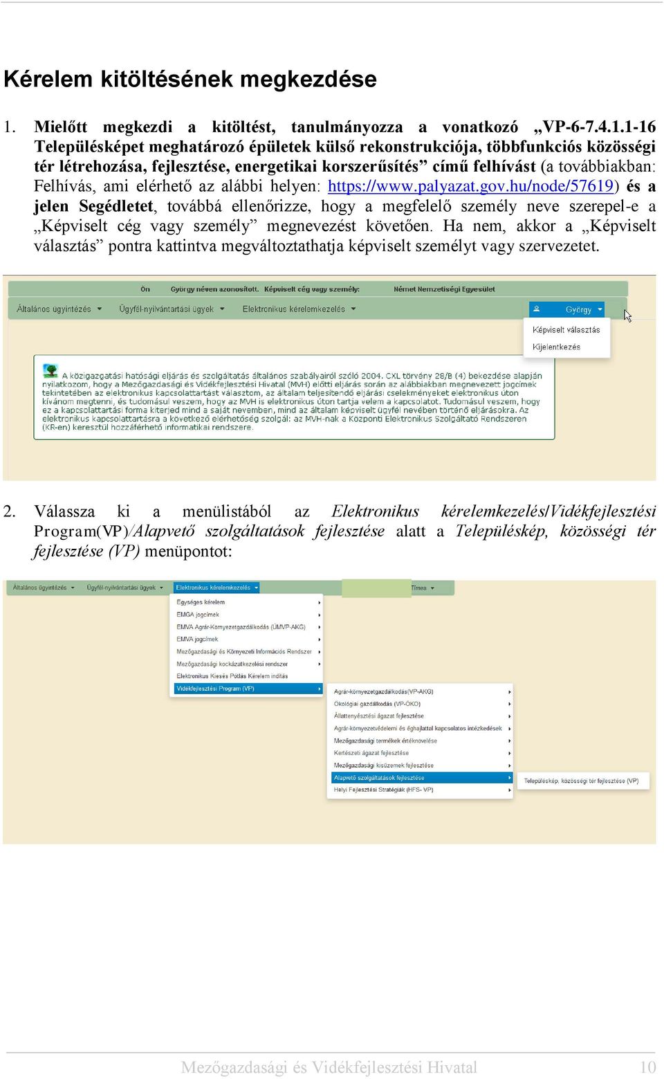 1-16 Településképet meghatározó épületek külső rekonstrukciója, többfunkciós közösségi tér létrehozása, fejlesztése, energetikai korszerűsítés című felhívást (a továbbiakban: Felhívás, ami elérhető