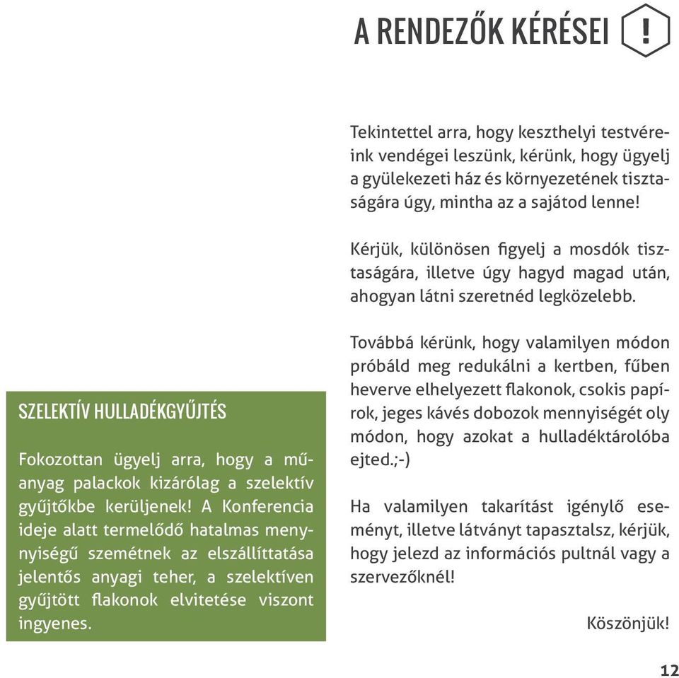 SZELEKTÍV HULLADÉKGYŰJTÉS Fokozottan ügyelj arra, hogy a műanyag palackok kizárólag a szelektív gyűjtőkbe kerüljenek!