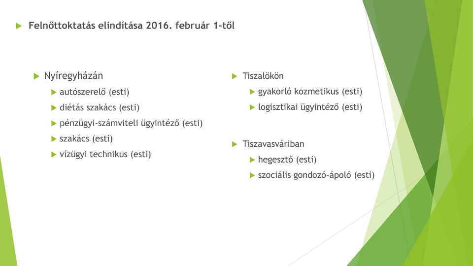 pénzügyi-számviteli ügyintéző (esti) szakács (esti) vízügyi technikus (esti)