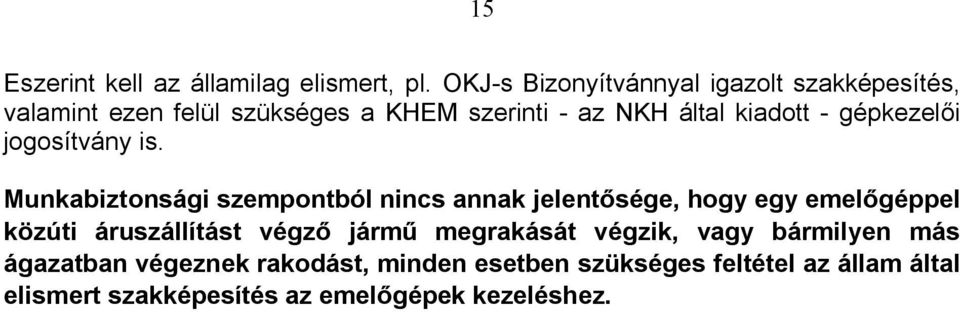 - gépkezelői jogosítvány is.
