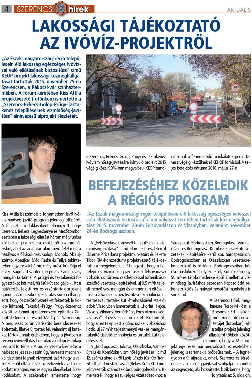 A fórum keretében Kiss Attila projektvezető (fotónkon) ismertette a Szerencs-Bekecs-Golop-Prügy-Taktakenéz településeinek vízminőség-javítása elnevezésű alprojekt részleteit.