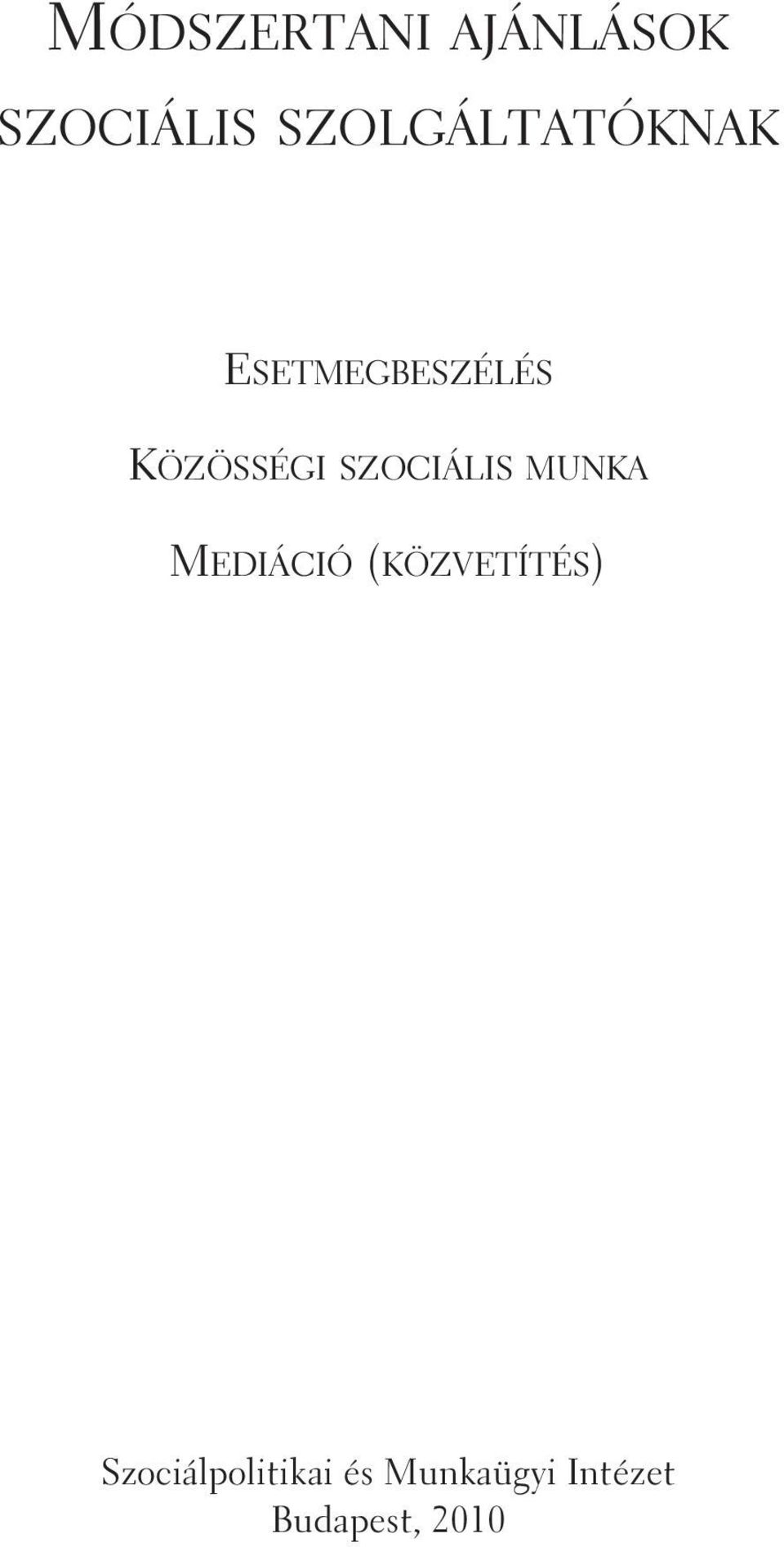 KÖZÖSSÉGI SZOCIÁLIS MUNKA MEDIÁCIÓ