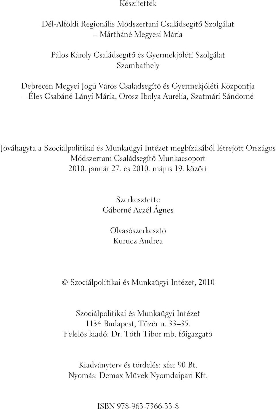 Módszertani Családsegítõ Munkacsoport 2010. január 27. és 2010. május 19.