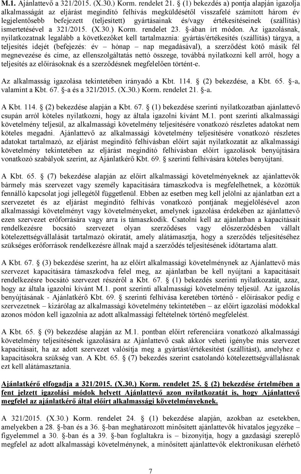 értékesítéseinek (szállítás) ismertetésével a 321/2015. (X.30.) Korm. rendelet 23. -ában írt módon.