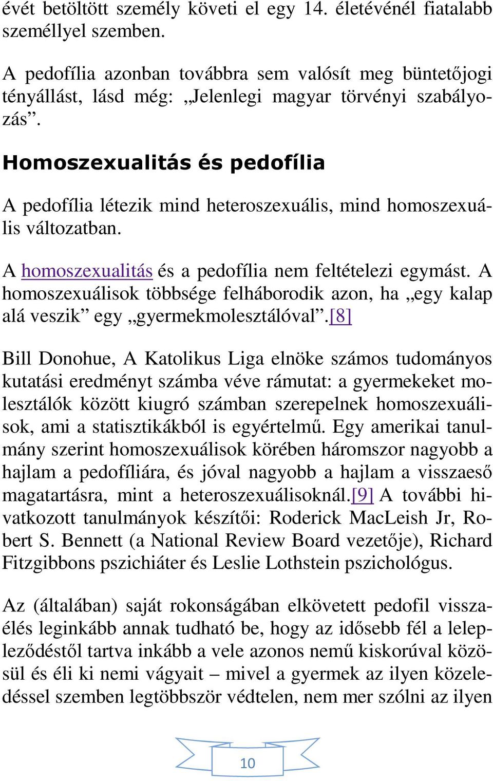 A homoszexuálisok többsége felháborodik azon, ha egy kalap alá veszik egy gyermekmolesztálóval.