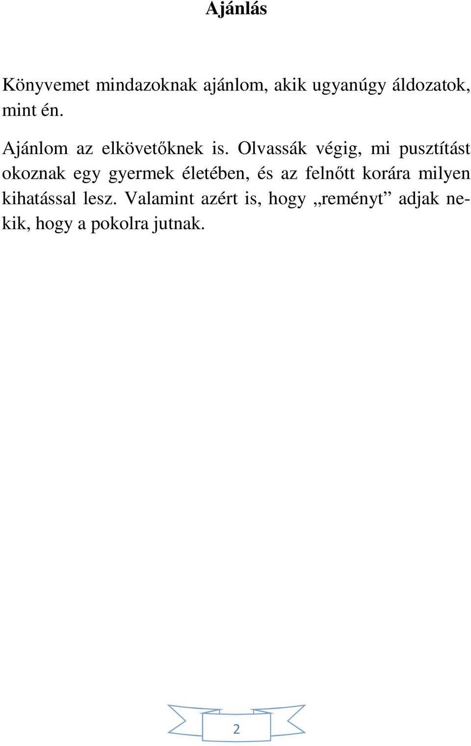 Olvassák végig, mi pusztítást okoznak egy gyermek életében, és az