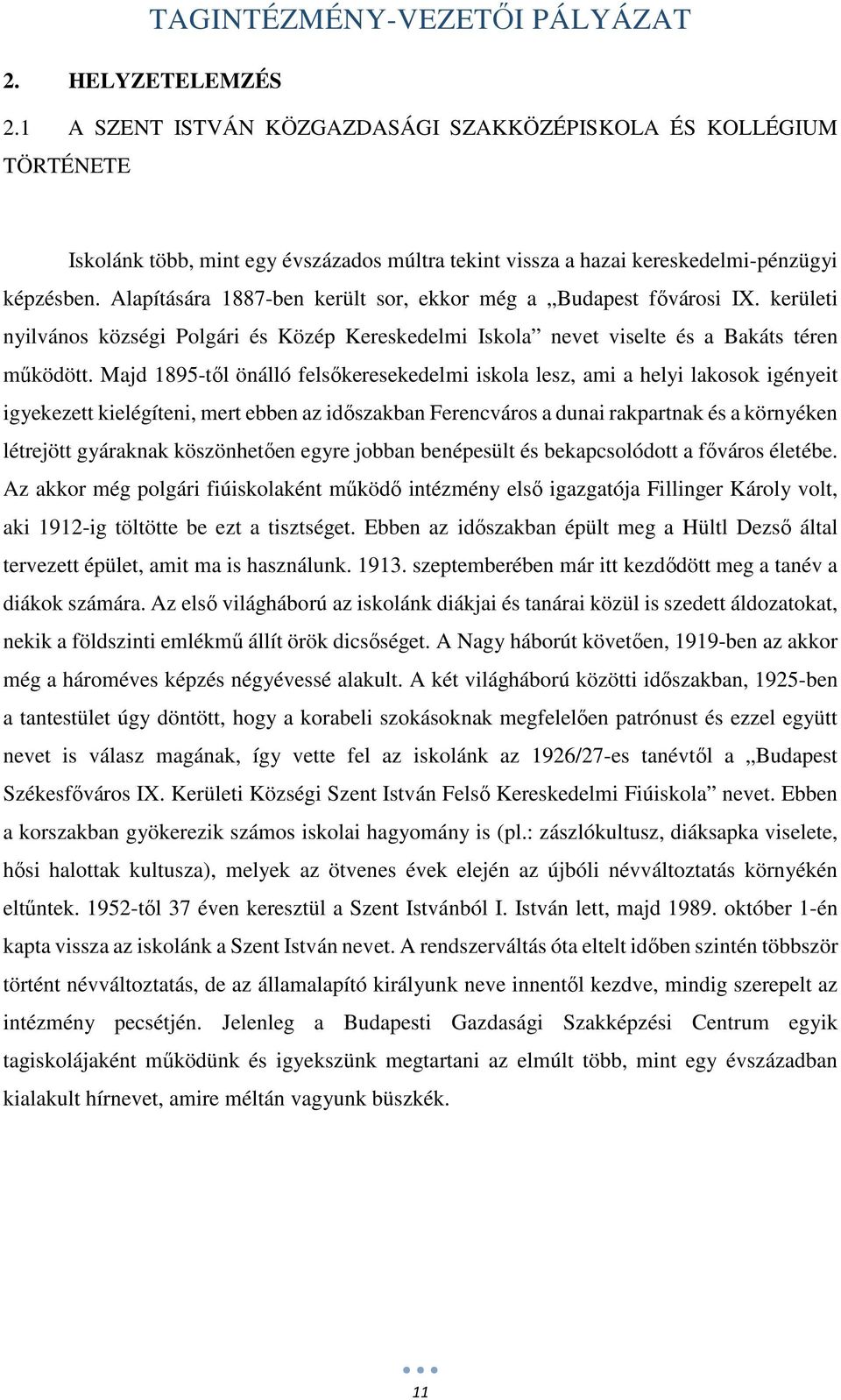 Majd 1895-től önálló felsőkeresekedelmi iskola lesz, ami a helyi lakosok igényeit igyekezett kielégíteni, mert ebben az időszakban Ferencváros a dunai rakpartnak és a környéken létrejött gyáraknak