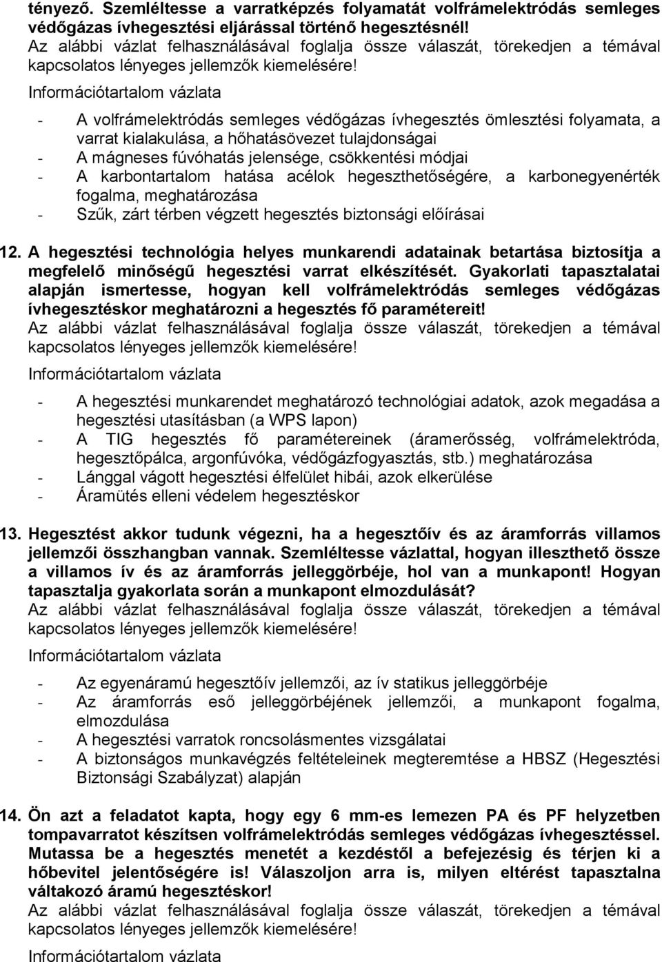 hatása acélok hegeszthetőségére, a karbonegyenérték fogalma, meghatározása - Szűk, zárt térben végzett hegesztés biztonsági előírásai 12.