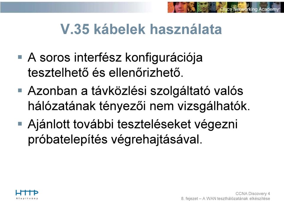 Azonban a távközlési szolgáltató valós hálózatának