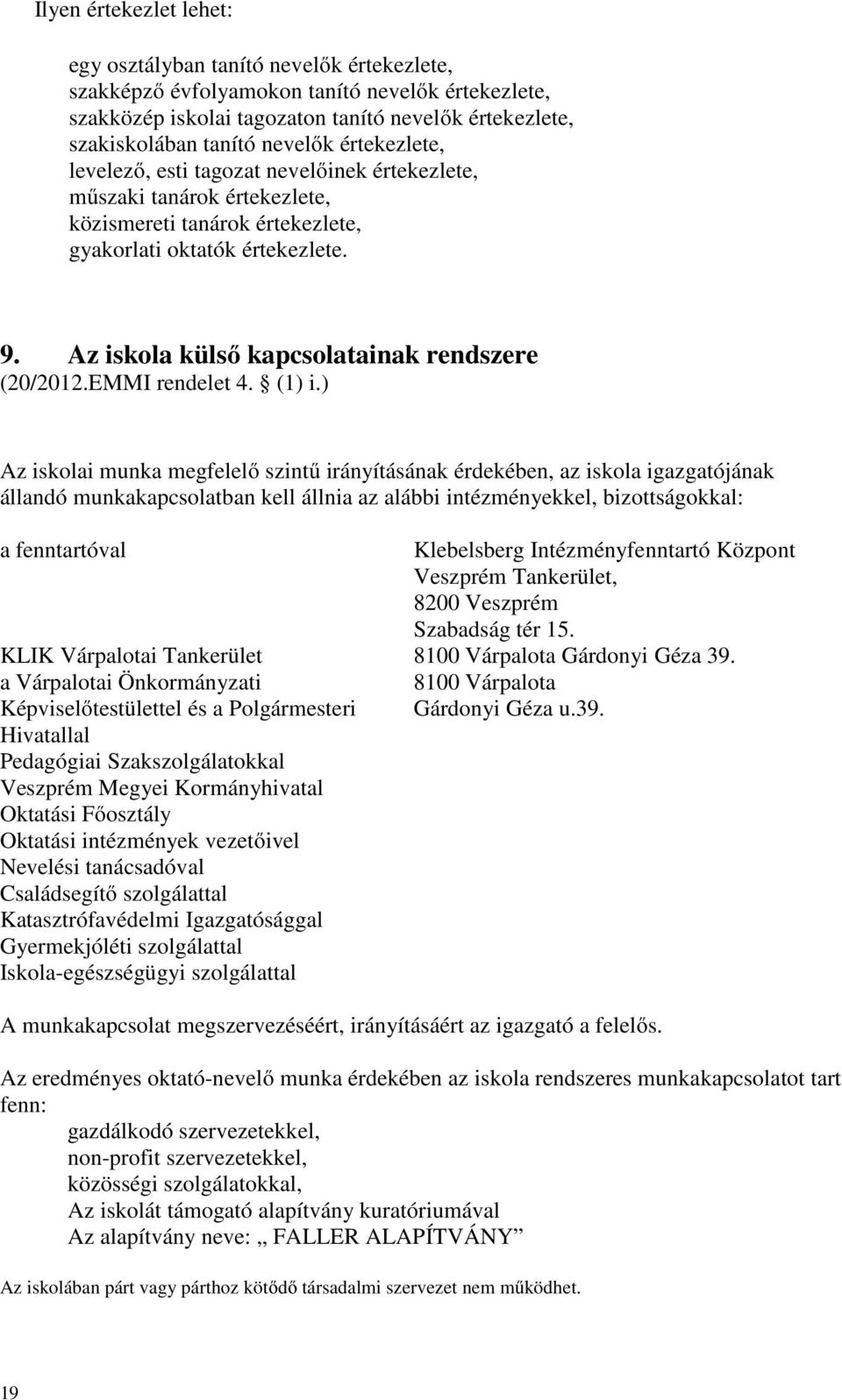 Az iskola külső kapcsolatainak rendszere (20/2012.EMMI rendelet 4. (1) i.