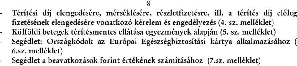 melléklet) - Külföldi betegek térítésmentes ellátása egyezmények alapján (5. sz.