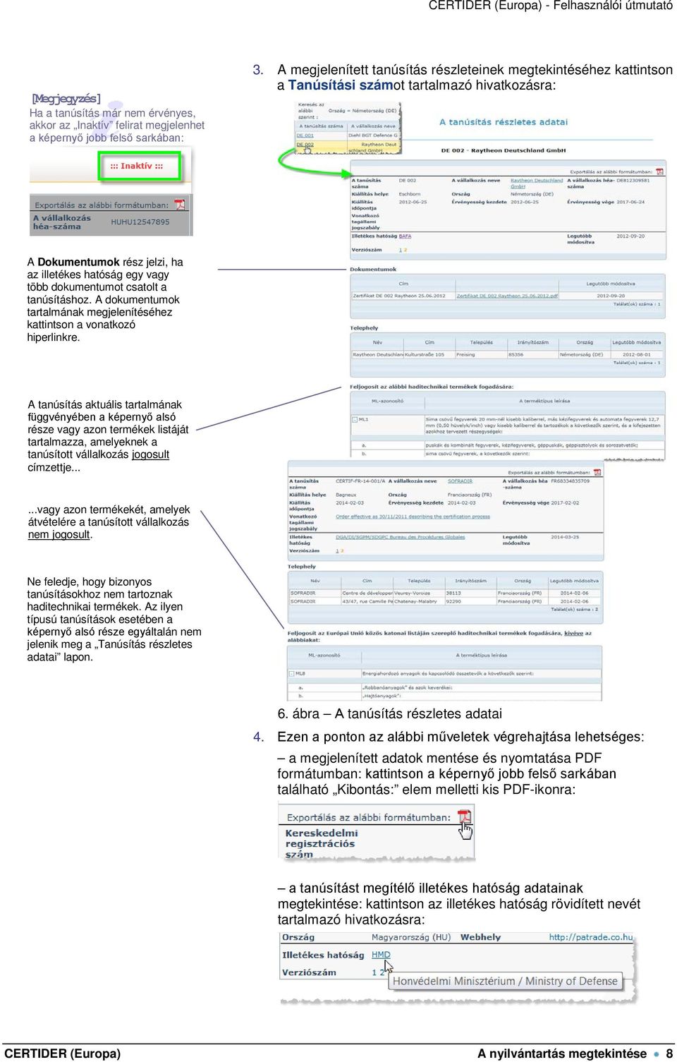 tanúsításhoz. A dokumentumok tartalmának megjelenítéséhez kattintson a vonatkozó hiperlinkre.