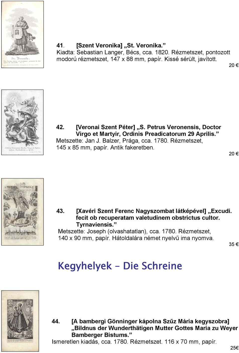 [Xavéri Szent Ferenc Nagyszombat látképével] Excudi. fecit ob recuperatam valetudinem obstrictus cultor. Tyrnaviensis. Metszette: Joseph (olvashatatlan), cca. 1780. Rézmetszet, 140 x 90 mm, papír.