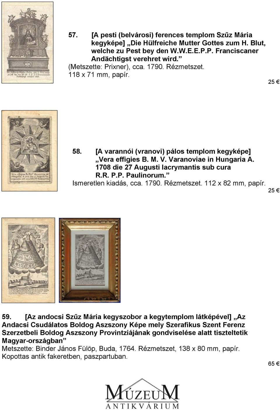 1708 die 27 Augusti lacrymantis sub cura R.R. P.P. Paulinorum. Ismeretlen kiadás, cca. 1790. Rézmetszet. 112 x 82 mm, papír. 25 59.