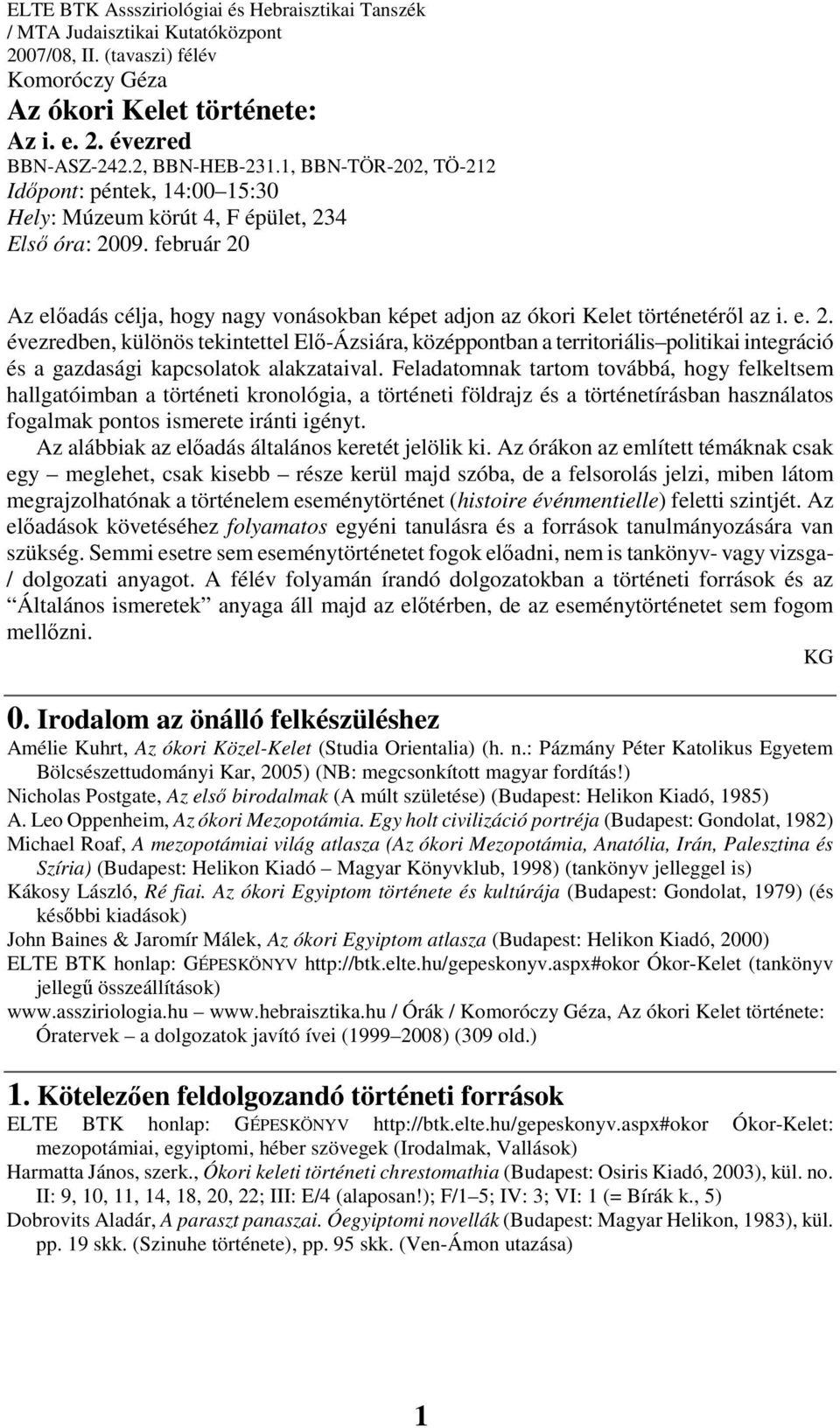 e. 2. évezredben, különös tekintettel Elı-Ázsiára, középpontban a territoriális politikai integráció és a gazdasági kapcsolatok alakzataival.