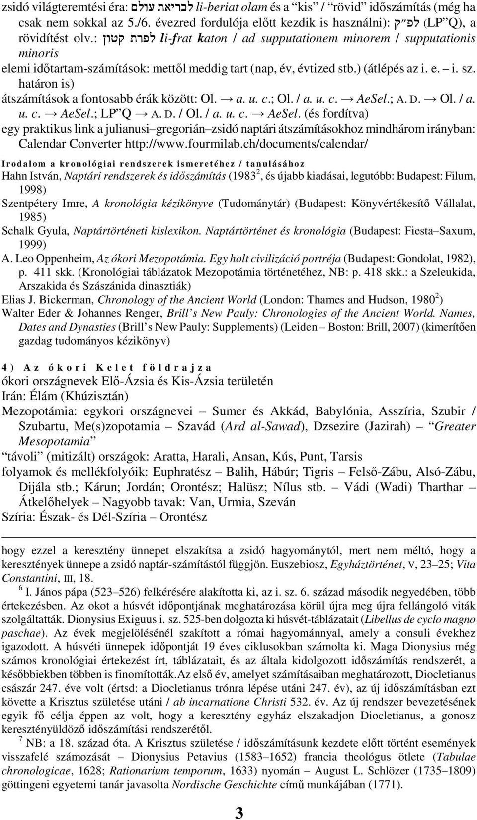 határon is) átszámítások a fontosabb érák között: Ol. a. u. c.; Ol. / a. u. c. AeSel.