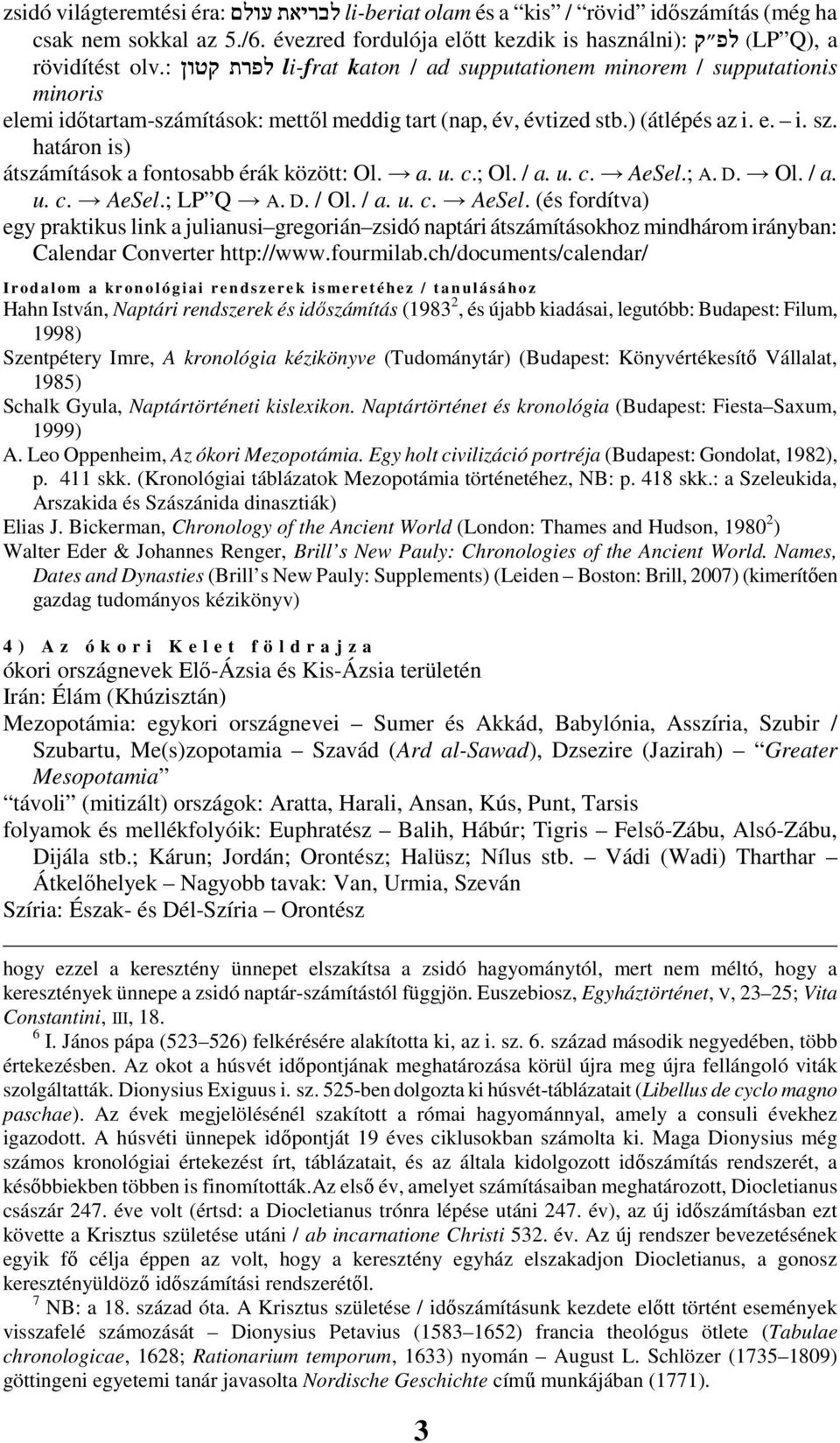 határon is) átszámítások a fontosabb érák között: Ol. a. u. c.; Ol. / a. u. c. AeSel.