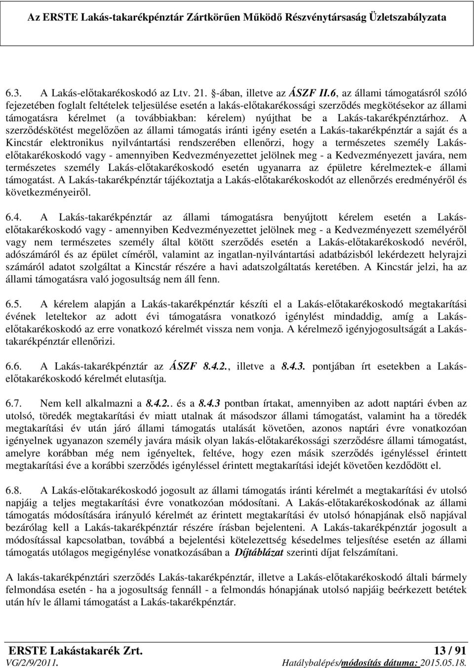 a Lakás-takarékpénztárhoz.