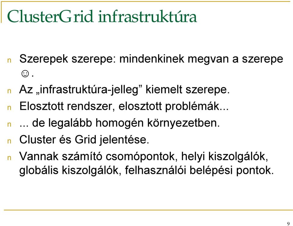 Elosztott rendszer, elosztott problémák...... de legalább homogén környezetben.