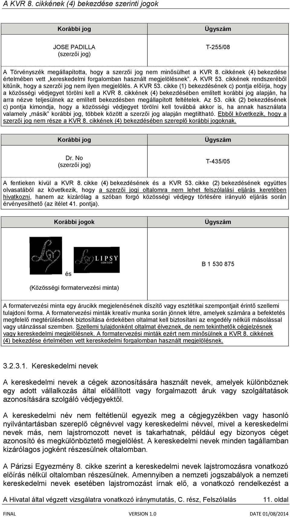 cikkének (4) bekezdésében említett korábbi jog alapján, ha arra nézve teljesülnek az említett bekezdésben megállapított feltételek. Az 53.