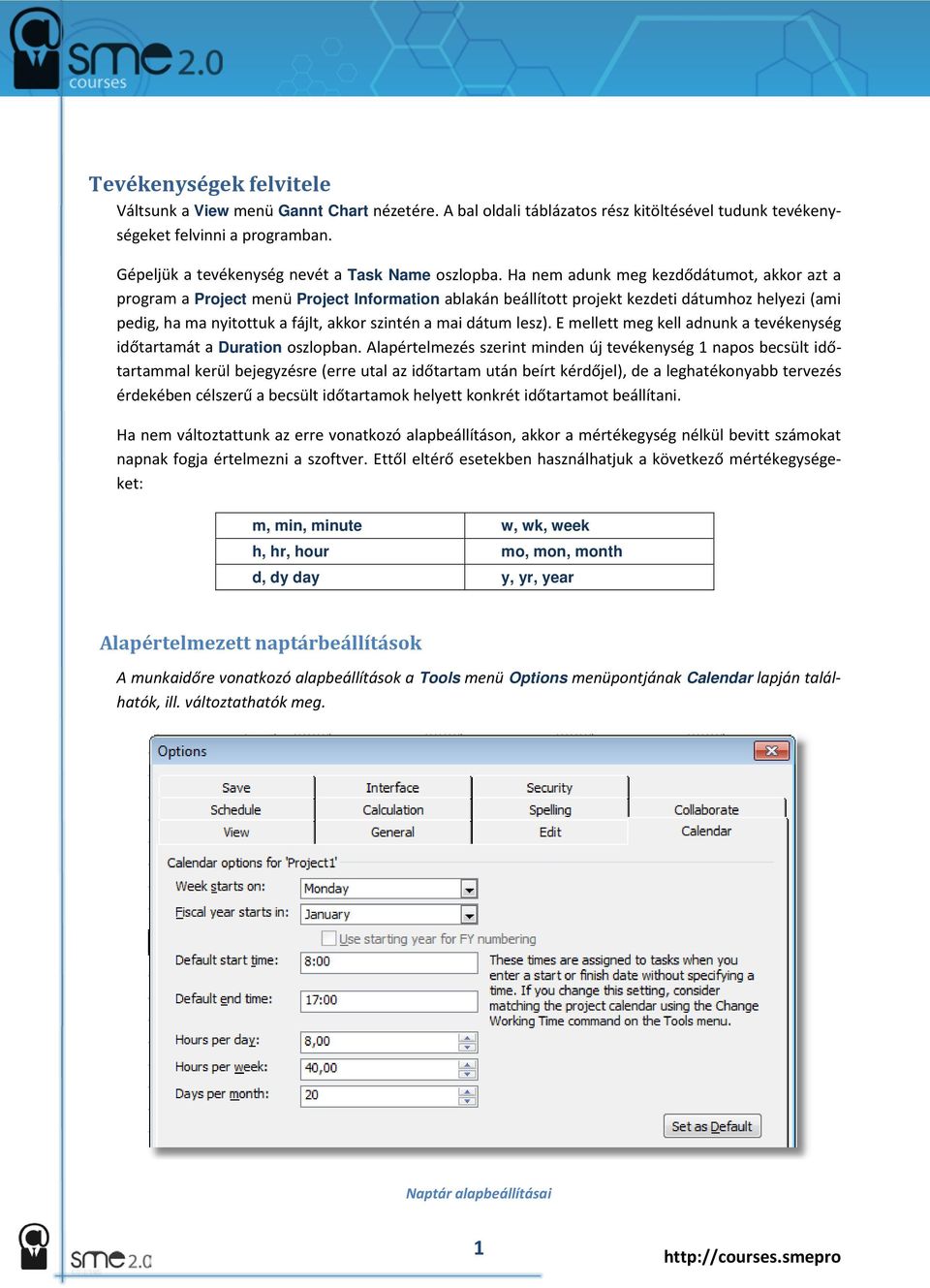 Ha nem adunk meg kezdődátumot, akkor azt a program a Project menü Project Information ablakán beállított projekt kezdeti dátumhoz helyezi (ami pedig, ha ma nyitottuk a fájlt, akkor szintén a mai