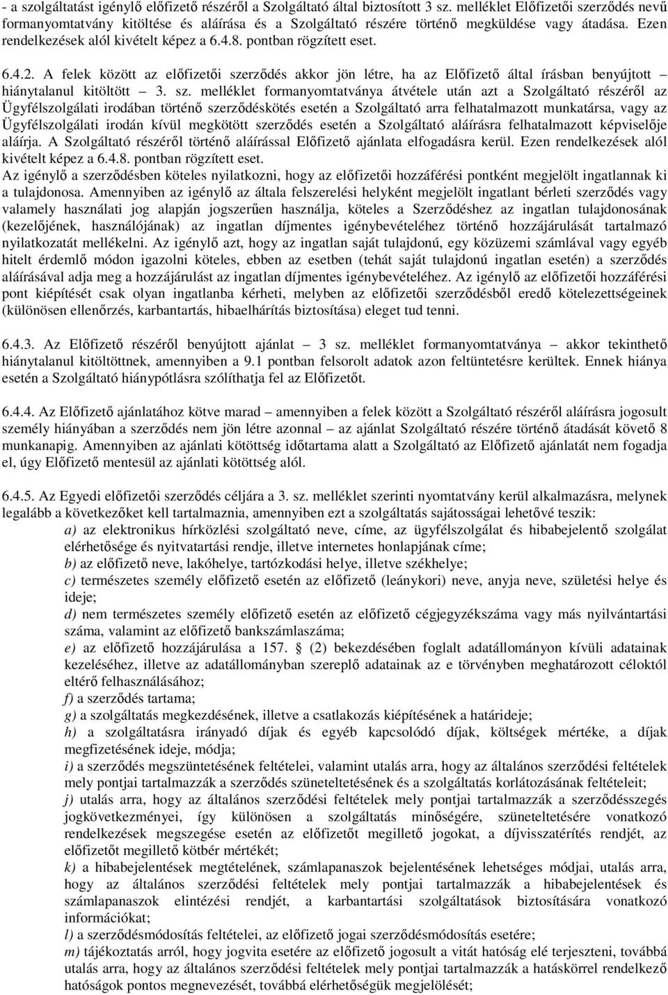 pontban rögzített eset. 6.4.2. A felek között az elıfizetıi sze