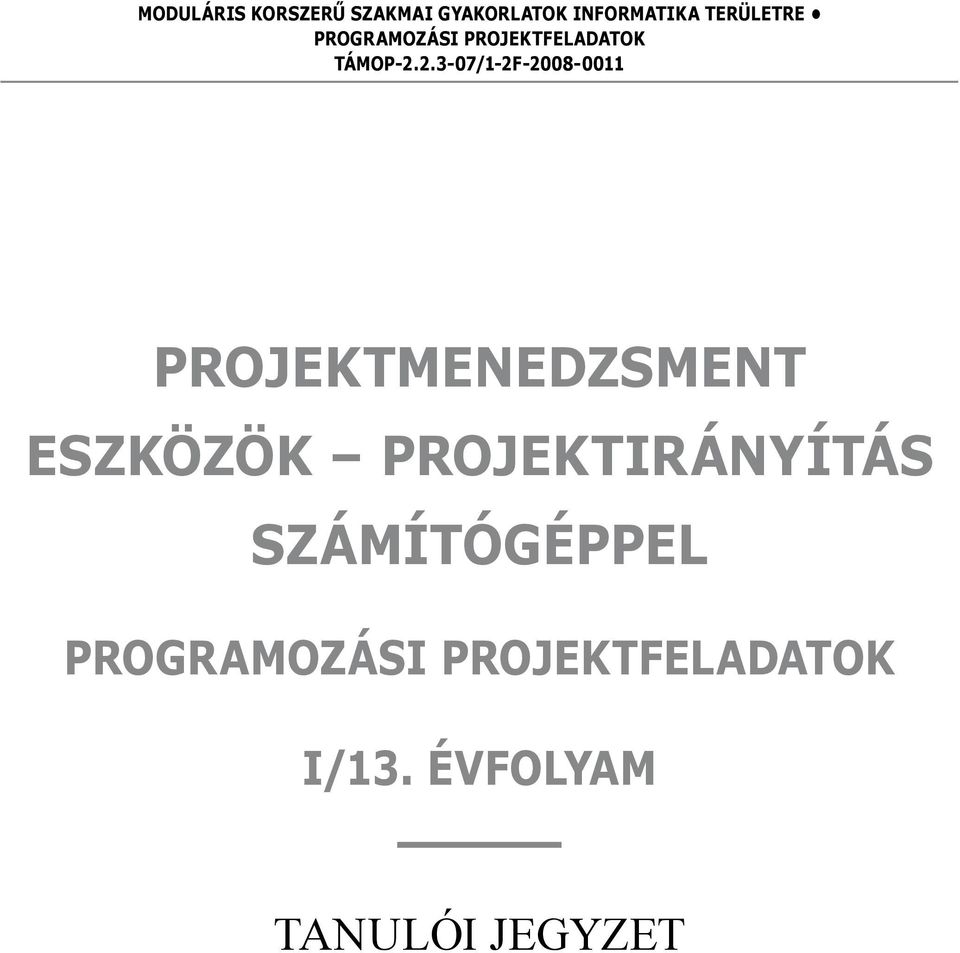 2.3-07/1-2F-2008-0011 Projektmenedzsment eszközök