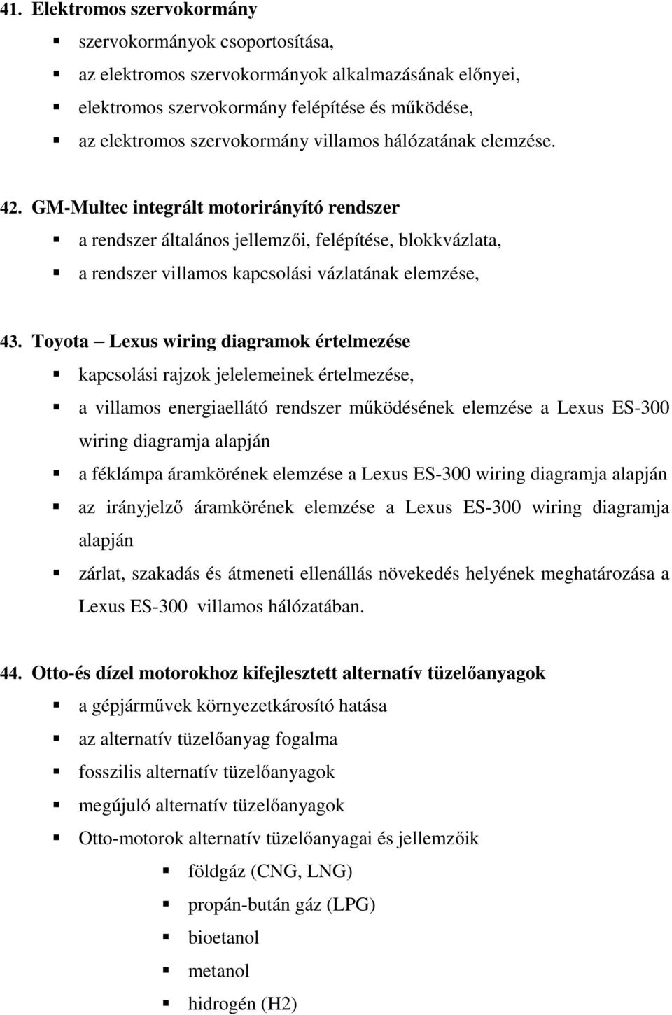 Toyota Lexus wiring diagramok értelmezése kapcsolási rajzok jelelemeinek értelmezése, a villamos energiaellátó rendszer működésének elemzése a Lexus ES-300 wiring diagramja alapján a féklámpa