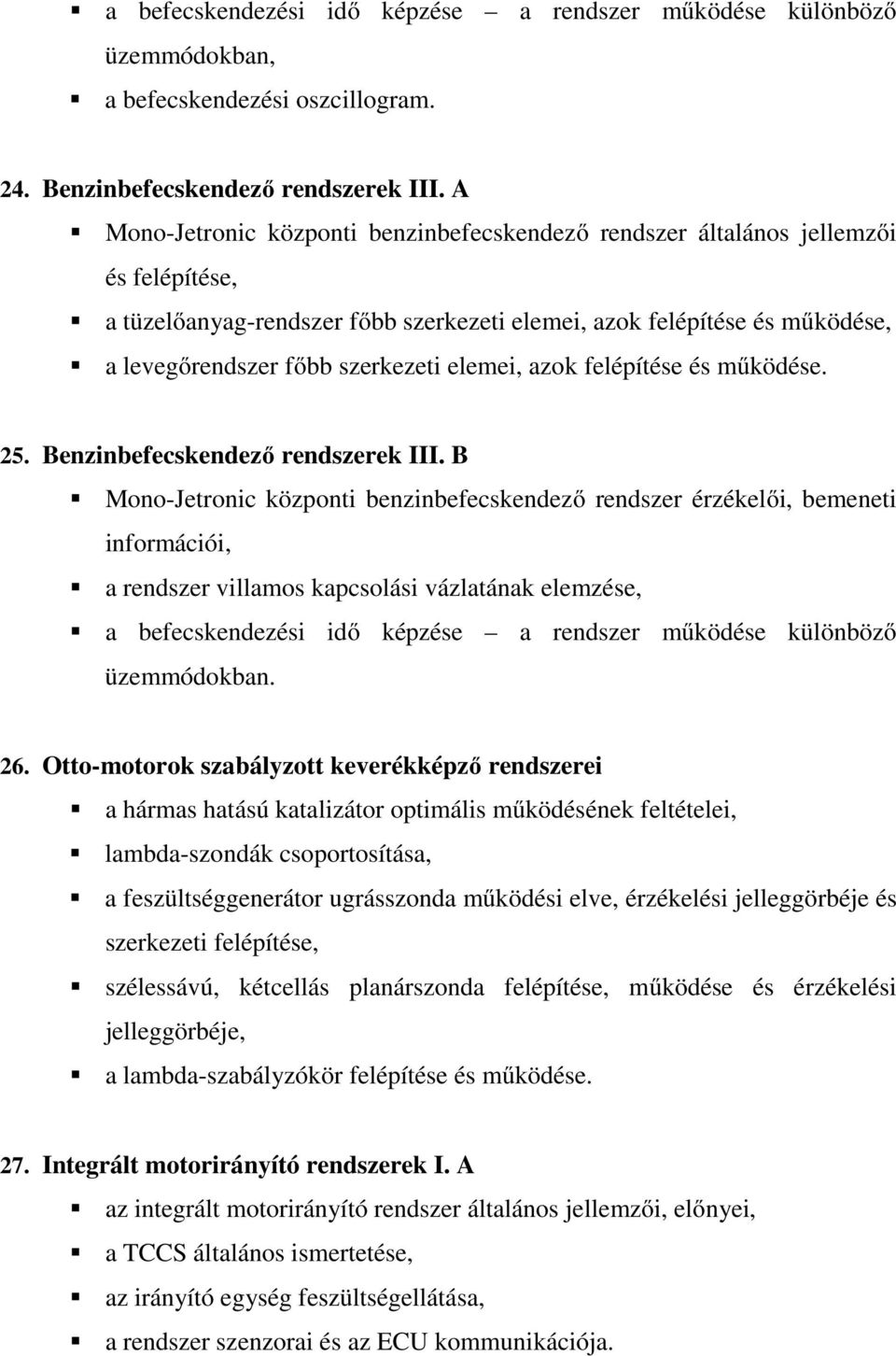 elemei, azok felépítése és működése. 25. Benzinbefecskendező rendszerek III.